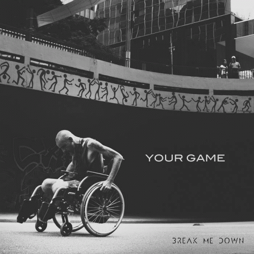 Break Me Down : Your Game